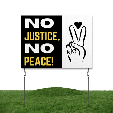 NO JUSTICE, NO PEACE YARD SIGN