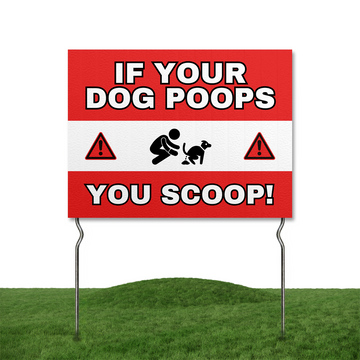 YOUR DOG POOPS, YOU SCOOP