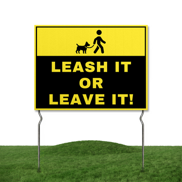 LEASH IT OR LEAVE IT YARD SIGN