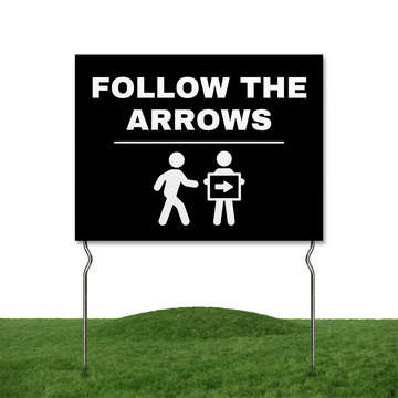 FOLLOW THE ARROWS YARD SIGN