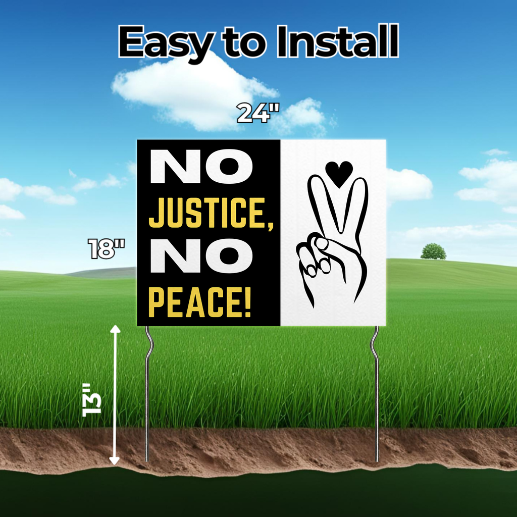 NO JUSTICE, NO PEACE YARD SIGN