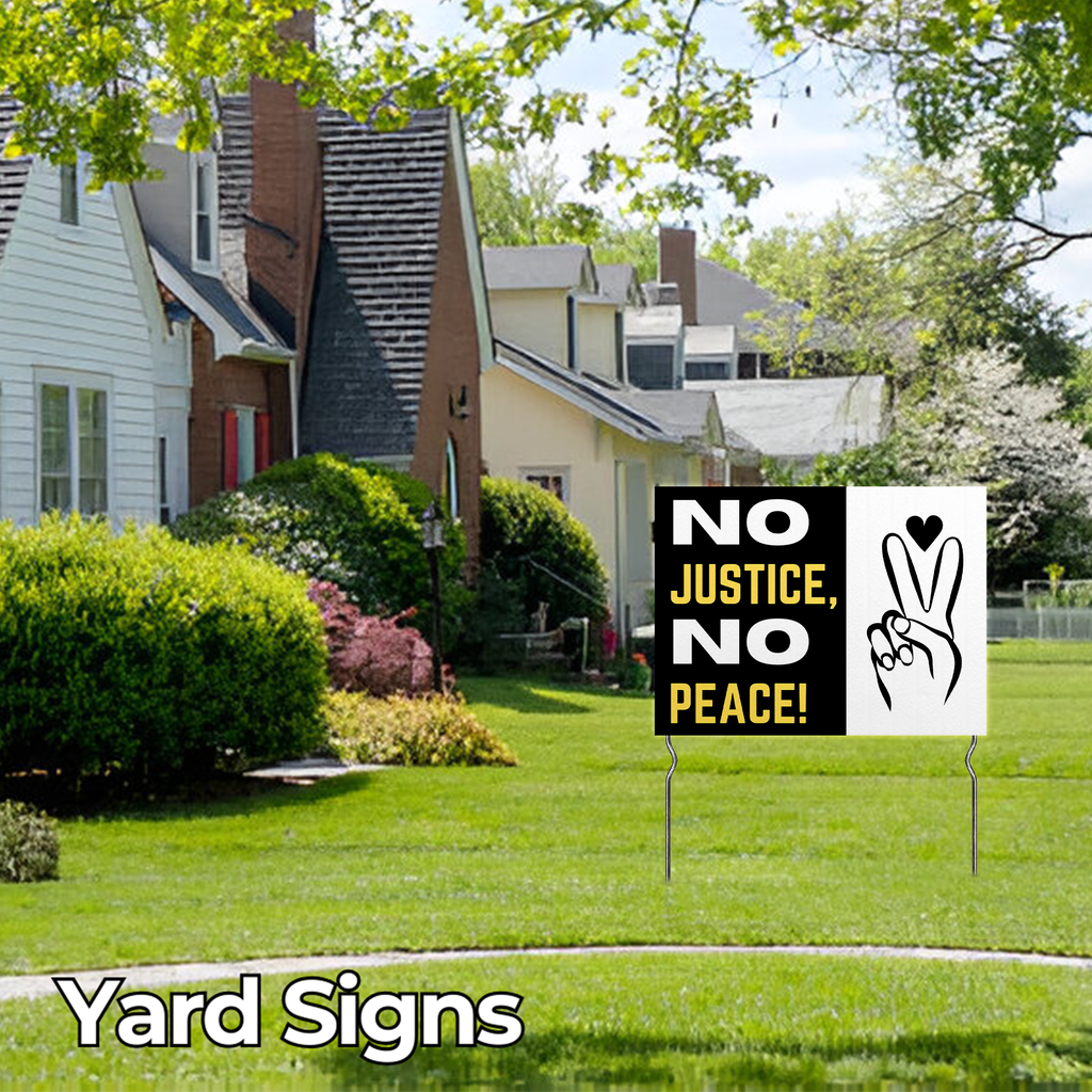 NO JUSTICE, NO PEACE YARD SIGN