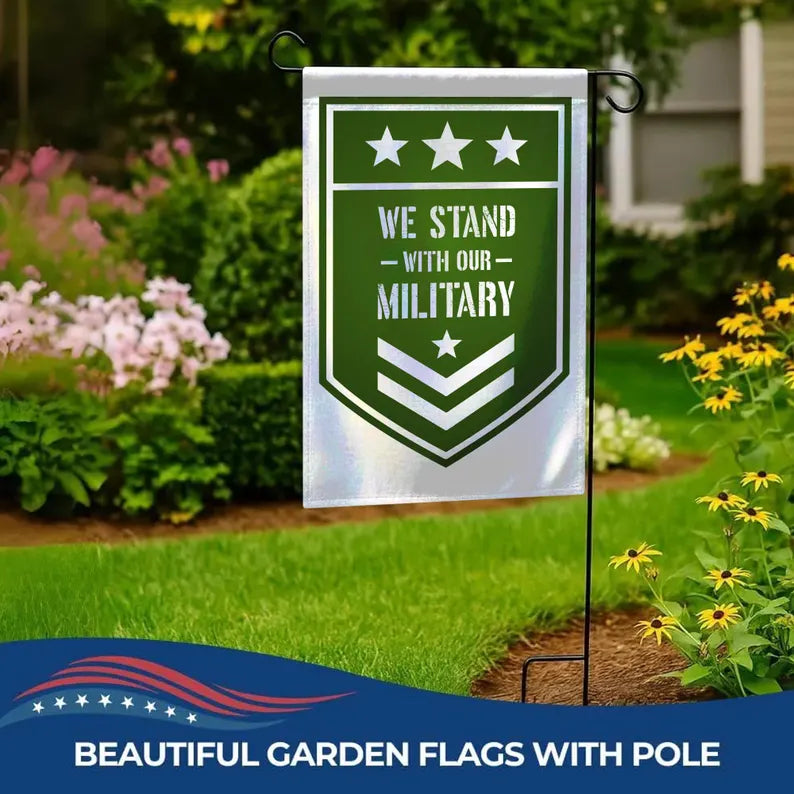 We Stand With Our Military Garden Flag 12x18 with Pole