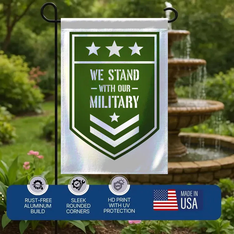 We Stand With Our Military Garden Flag 12x18 with Pole