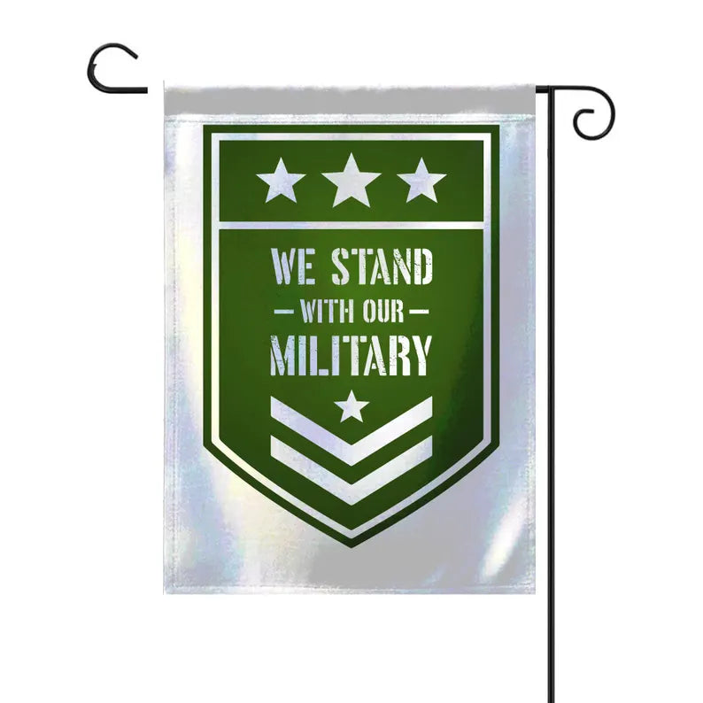 We Stand With Our Military Garden Flag 12x18 with Pole
