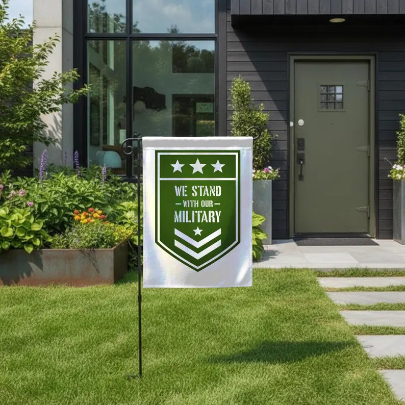 We Stand With Our Military Garden Flag 12x18 with Pole