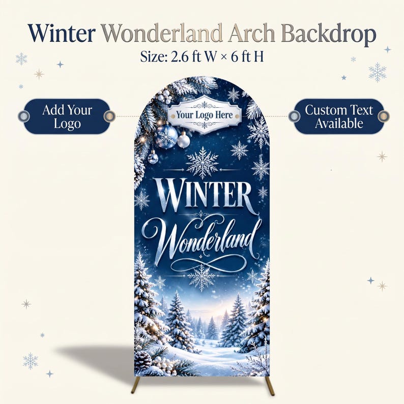 May include: A Winter Wonderland arch backdrop measuring 0.79 m W x 1.83 m H. The design features a dark blue snowy forest with pine trees, snowflakes, and ornaments. Text reads Winter Wonderland and Your Logo Here, with labels for Add Your Logo and Custom Text Available.
