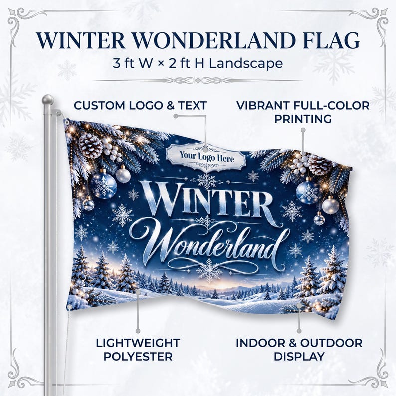 May include: A 91 cm W x 61 cm H landscape winter wonderland flag featuring a dark blue background with snow-covered pine trees, pinecones, and ornaments. The text reads 'WINTER Wonderland' and 'Your Logo Here' in white script and block lettering.