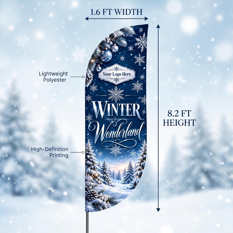 May include: A feather flag banner with a winter theme, featuring a snowy forest, snowflakes, and ornaments. It displays the text "Your Logo Here" and "WINTER Wonderland". Dimensions are 1.6 ft width and 8.2 ft height, made of lightweight polyester.